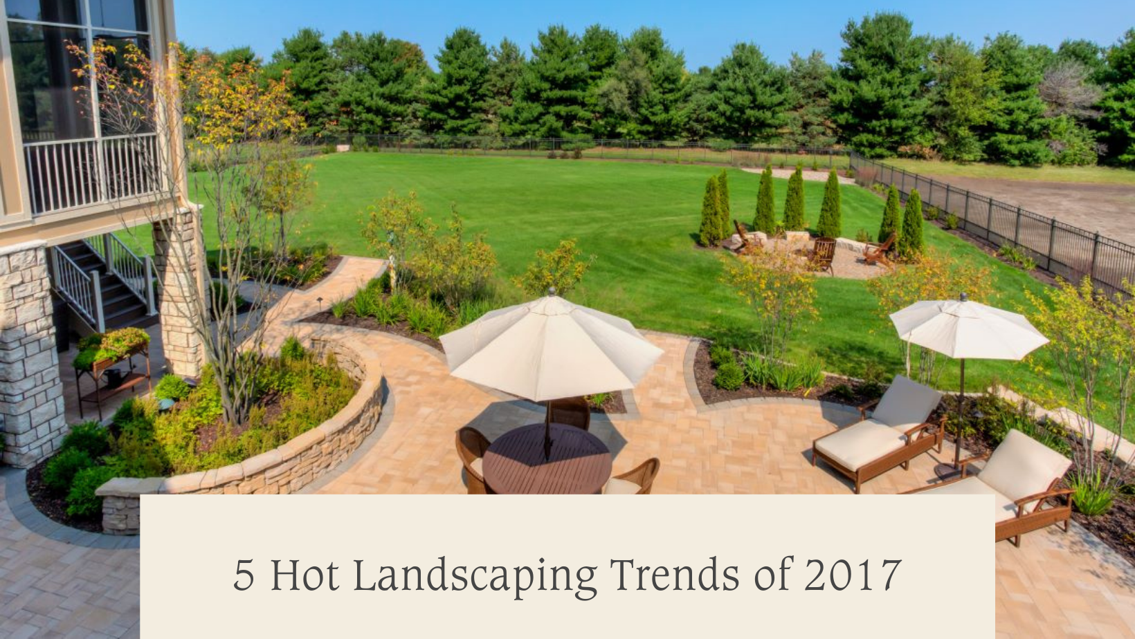 5 Hot Landscaping Trends for 2017