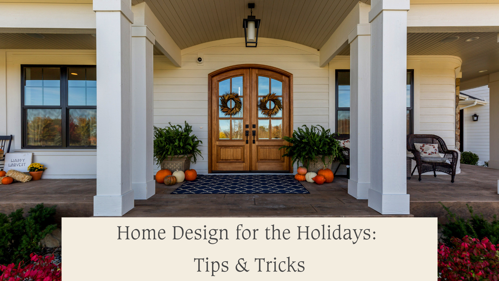 Home Design for the Holidays: Tips and Tricks