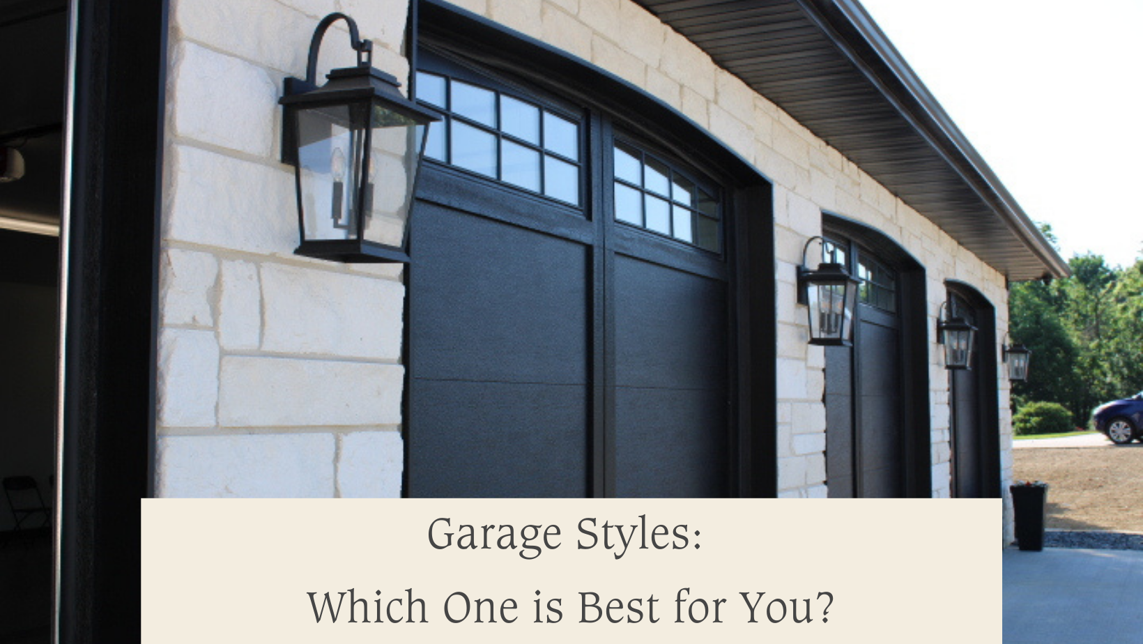 Garage Styles: Which One is Best for You?