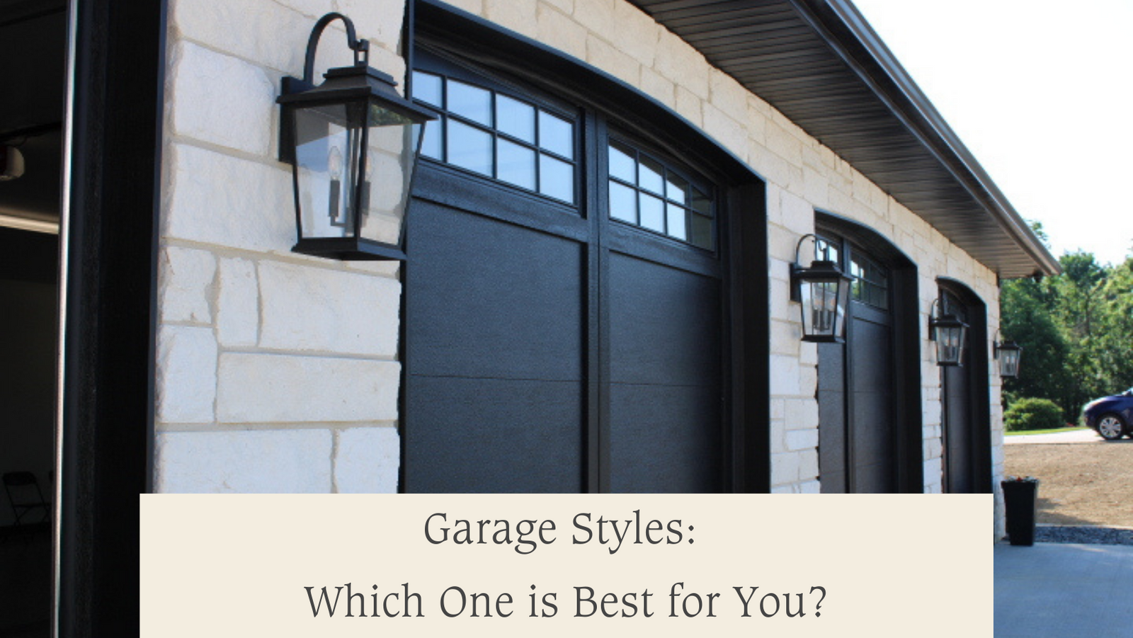Garage Styles: Which One is Best for You?