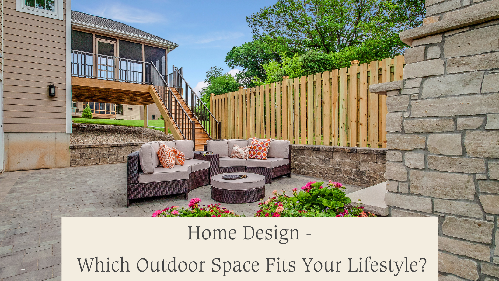 Home Design - Which Outdoor Space Fits Your Lifestyle?