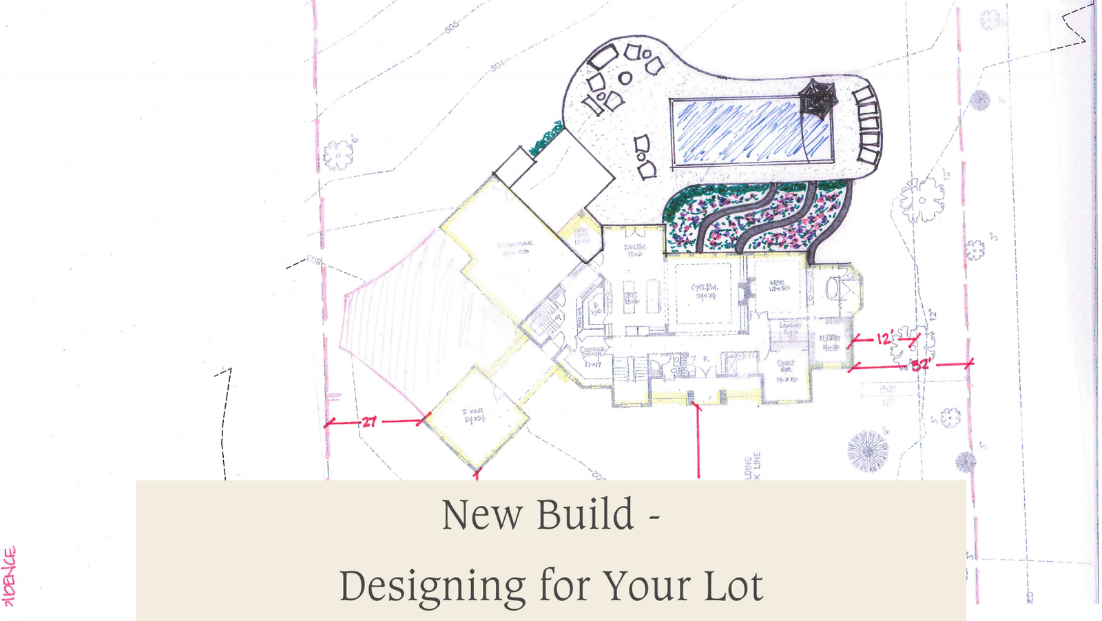 New Build- Designing for Your Lot