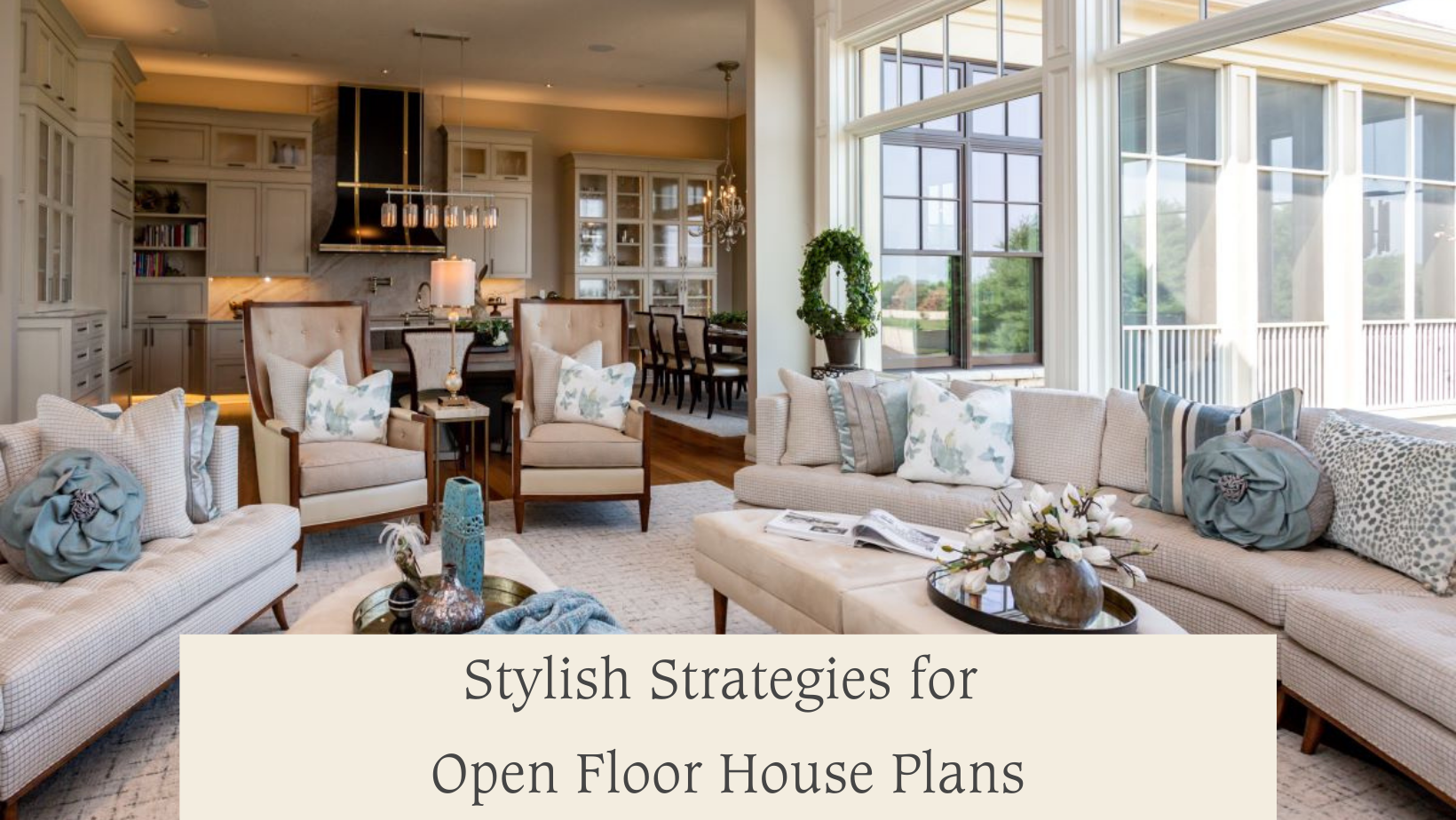 Stylish Strategies for Open Floor House Plans