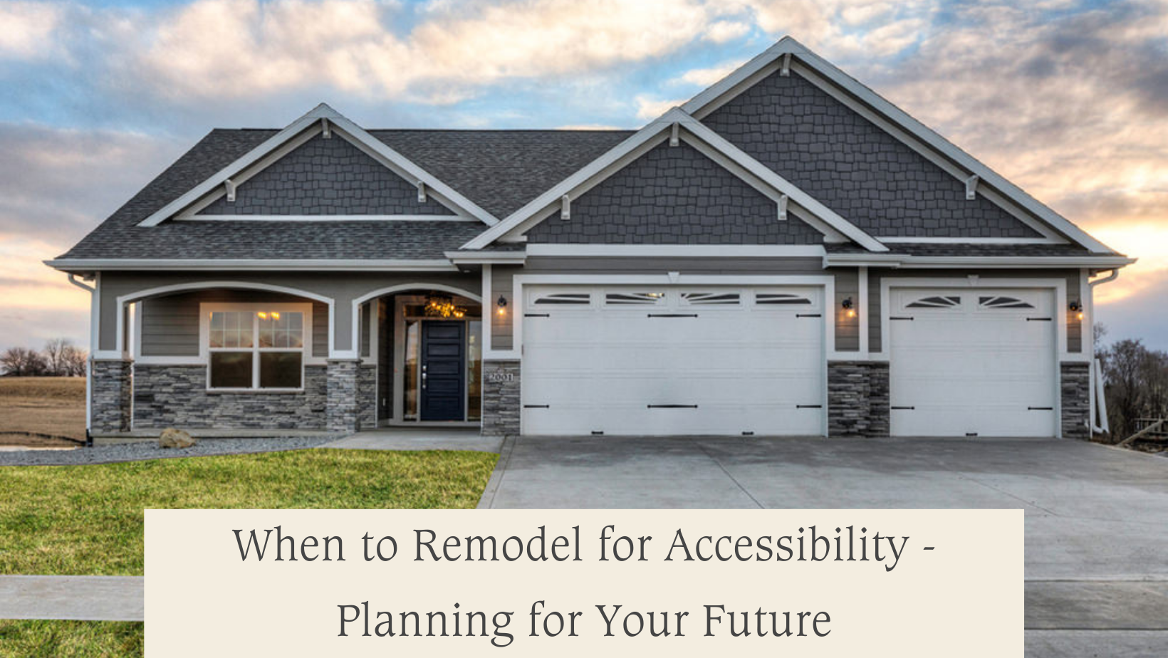 When to Remodel for Accessibility - Planning for your Future