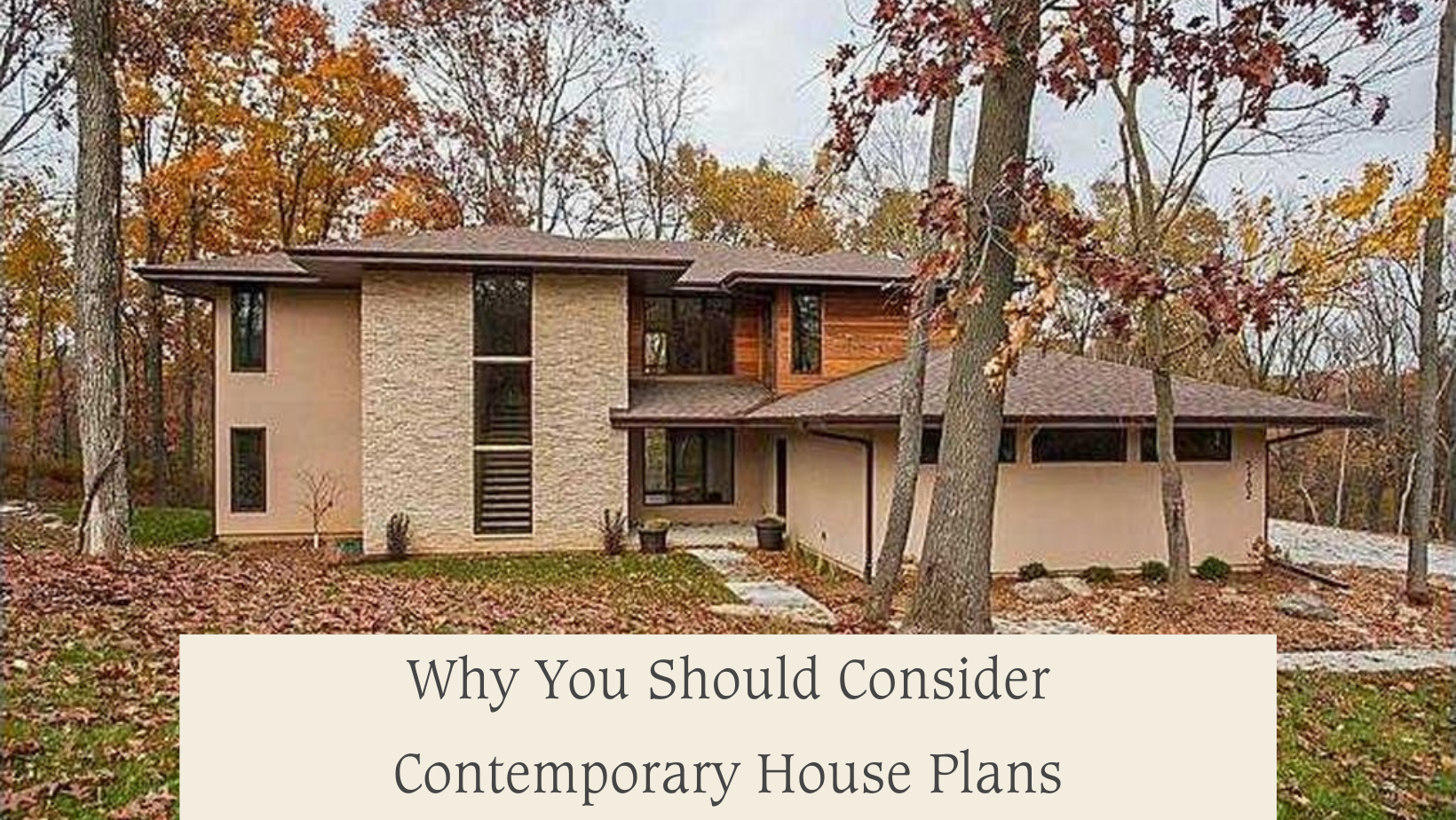 Why You Should Consider Contemporary House Plans